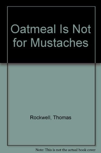 Oatmeal is not for mustaches