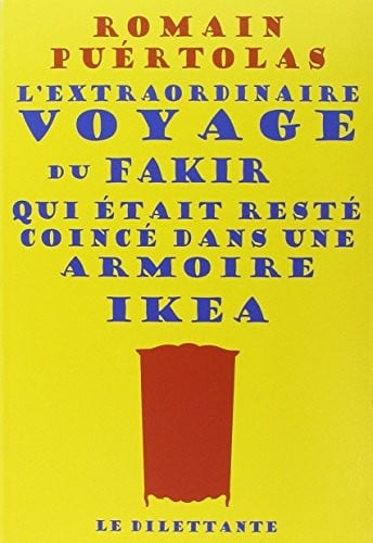 L Extraordinaire Voyage Du Fakir Qui etait Reste Coince Dans Une Armoire Ikea