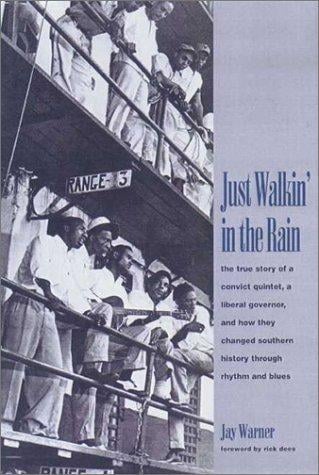 Just Walkin' in the Rain: The True Story of the Prisonaires: the Convict Pioneers of R & B and Rock & Roll
