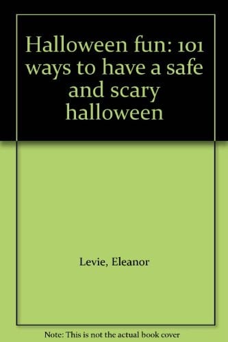 Halloween fun: 101 ways to have a safe and scary Halloween
