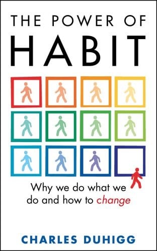 Power of Habit: Why We Do What We Do, and How to Change