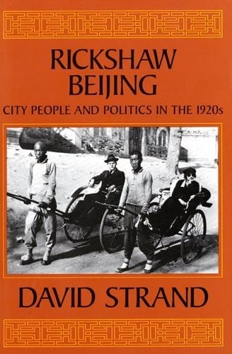 Rickshaw Beijing: city people and politics in the 1920s