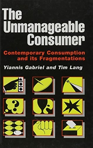 The unmanageable consumer: contemporary consumption and its fragmentation