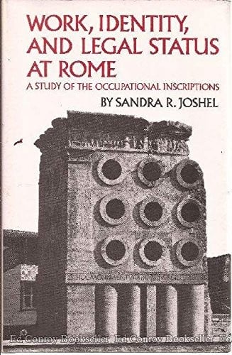Work, identity, and legal status at Rome: a study of the occupational inscriptions