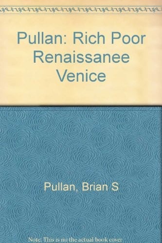 Rich and poor in Renaissance Venice: the social institutions of a Catholic state, to 1620