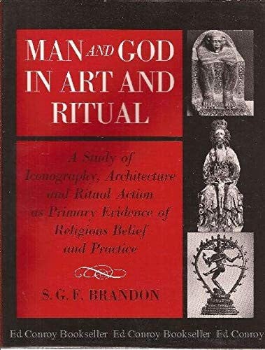 Man and God in art and ritual: a study of iconography, architecture and ritual action as primary evidence of religious belief and practice