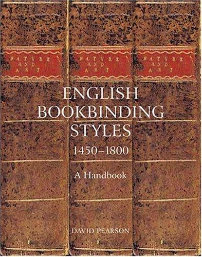 English Bookbinding Styles 1450 - 1800: A Handbook