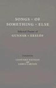 Songs of something else: selected poems