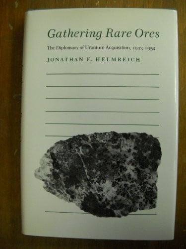 Gathering rare ores: the diplomacy of uranium acquisition, 1943-1954