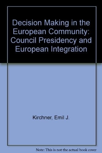 Decision-making in the European Community: the council presidency and European integration