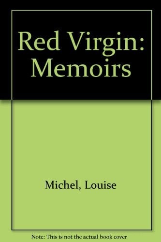 The memoirs of Louise Michel, the Red Virgin