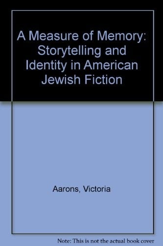 A measure of memory: storytelling and identity in American Jewish fiction