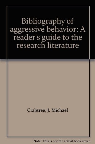 Bibliography of aggressive behavior: a reader's guide to the research literature