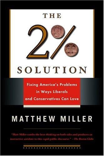 The Two Percent Solution: Fixing America's Problems in Ways Liberals and Conservatives Can Love