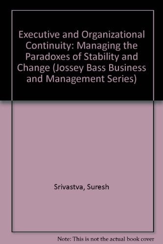 Executive and organizational continuity: managing the paradoxes of stability and change