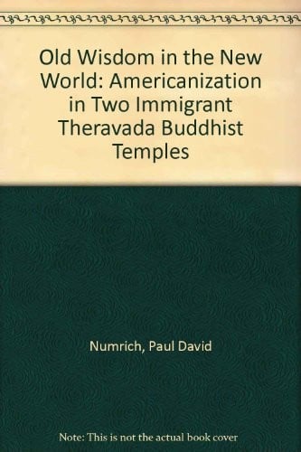Old wisdom in the New World: Americanization in two immigrant Theravada Buddhist temples