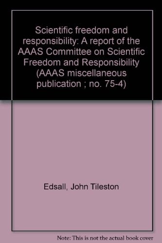 Scientific freedom and responsibility: a report of the AAAS Committee on Scientific Freedom and Responsibility