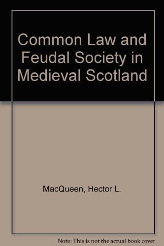 Common law and feudal society in medieval Scotland