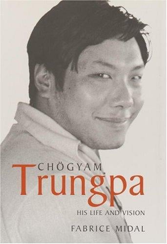 Chögyam Trungpa: His Life and Vision
