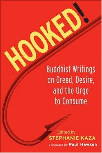 Hooked!: Buddhist Writings on Greed, Desire, and the Urge to Consume