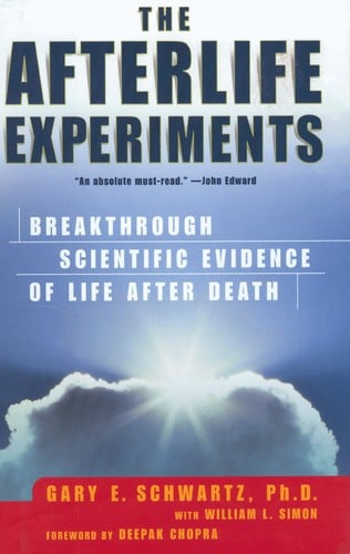The afterlife experiments: breakthrough scientific evidence of life after death
