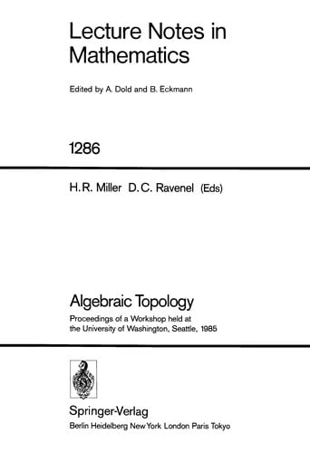 Algebraic topology: proceedings of a workshop held at the University of Washington, Seattle, 1985