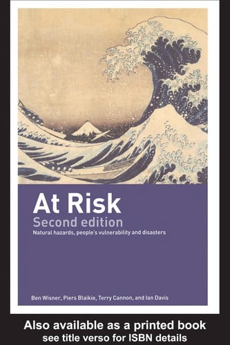 AT RISK: NATURAL HAZARDS, PEOPLE'S VULNERABILITY AND DISASTERS; BEN WISNER...ET AL.