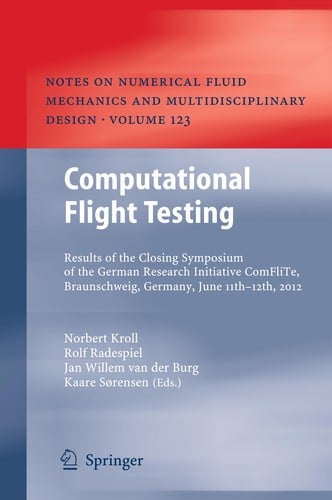 Computational Flight Testing: Results of the Closing Symposium of the German Research Initiative ComFliTe, Braunschweig, Germany, June 11th-12th, 2012
