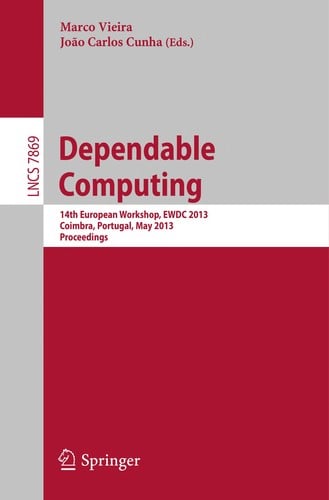 Dependable Computing: 14th European Workshop, EWDC 2013, Coimbra, Portugal, May 15-16, 2013. Proceedings