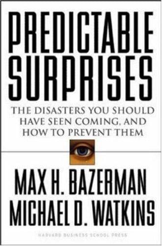Predictable surprises: the disasters you should have seen coming, and how to prevent them