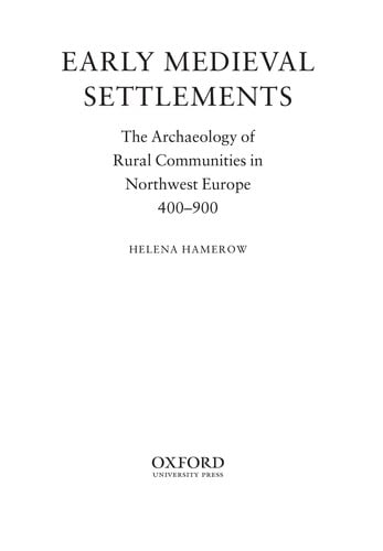 Early medieval settlements: the archaeology of rural communities in North-West Europe, 400-900