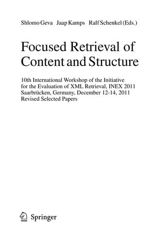 Focused Retrieval of Content and Structure: 10th International Workshop of the Initiative for the Evaluation of XML Retrieval, INEX 2011, Saarbrücken, Germany, December 12-14, 2011, Revised Selected Papers