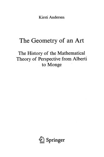 The geometry of an art: the history of the mathematical theory of perspective from Alberti to Monge