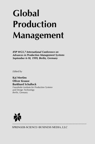Global Production Management: IFIP WG5.7 International Conference on Advances in Production Management Systems September 6-10, 1999, Berlin, Germany