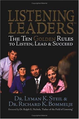 Listening Leaders: The Ten Golden Rules To Listen, Lead & Succeed