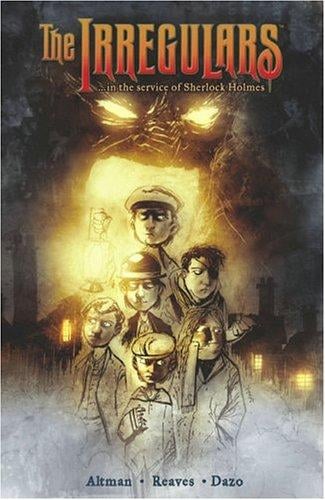 The Irregulars: --in the service of Sherlock Holmes