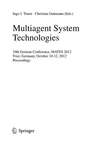 Multiagent System Technologies: 10th German Conference, MATES 2012, Trier, Germany, October 10-12, 2012. Proceedings