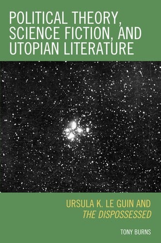 Political theory, science fiction, and utopian literature: Ursula K. Le Guin and the dispossessed