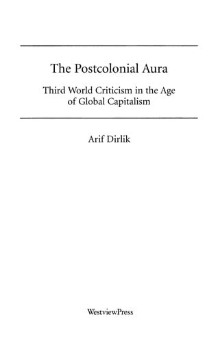 The postcolonial aura: Third World criticism in the age of global capitalism