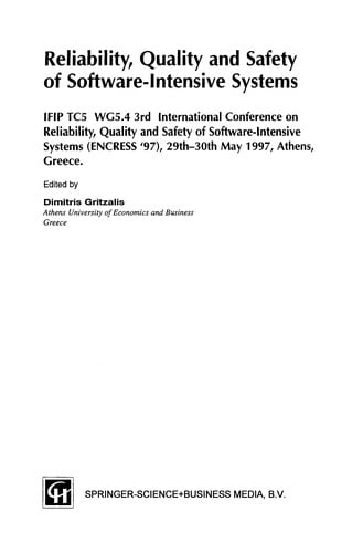 Reliability, Quality and Safety of Software-Intensive Systems: IFIP TC5 WG5.4 3rd International Conference on Reliability, Quality and Safety of Software-Intensive Systems (ENCRESS '97), 29th-30th May 1997, Athens, Greece