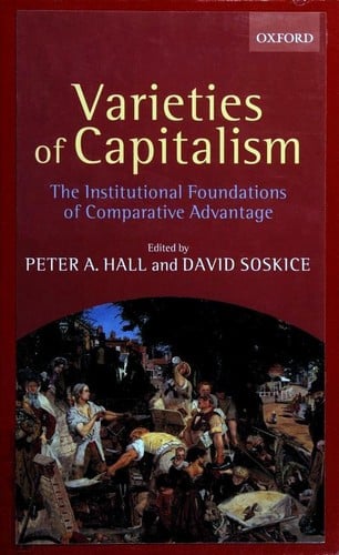 Varieties of Capitalism: The Institutional Foundations of Comparative Advantage