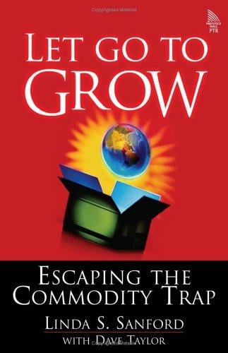 Let Go to Grow: Escaping the Commodity Trap, First Edition