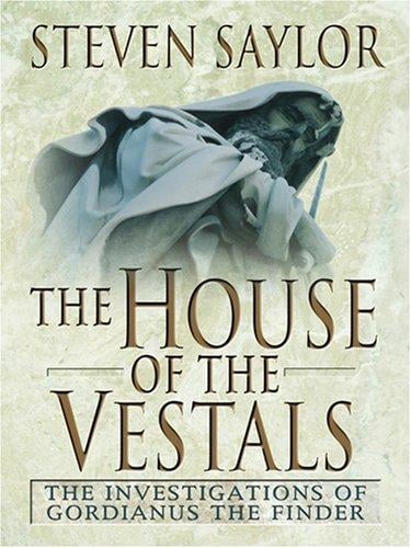 The House of the Vestals: The Investigation of Gordianus the Finder