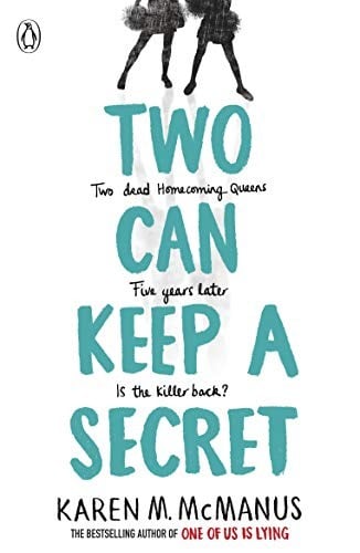 Two Can Keep a Secret: Two dead Homecoming Queens. Five years later. Is the killer back?