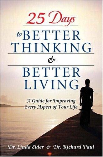 First steps to becoming a critical thinker: 25 days to better thinking and better living