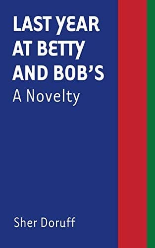 Last Year at Betty and Bob's: A Novelty