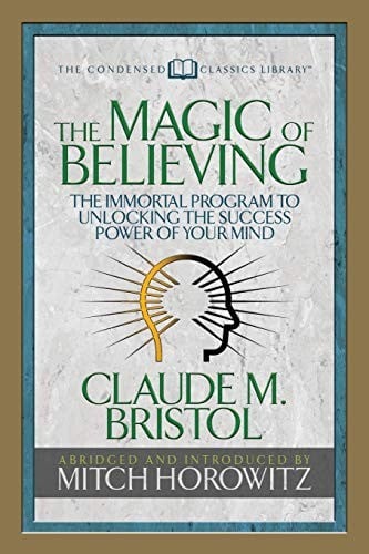The Magic of Believing: The Immortal Program to Unlocking the Success-Power of Your Mind