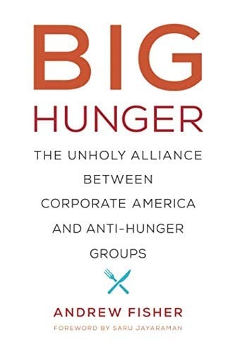 Big Hunger: The Unholy Alliance between Corporate America and Anti-Hunger Groups