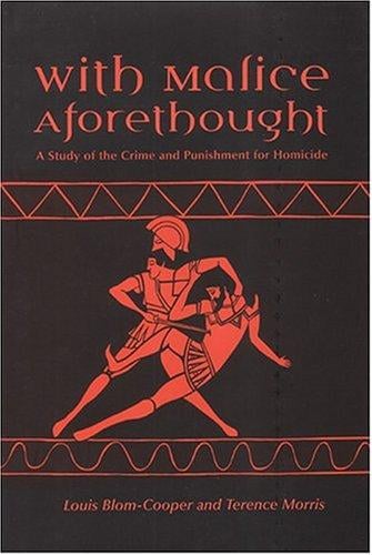 With malice aforethought: a study of the crime and punishment for homicide