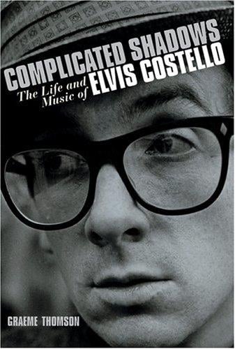 Complicated Shadows: The Life and Music of Elvis Costello